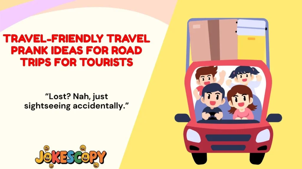 Travel-Friendly Travel Prank Ideas for Road Trips for Tourists