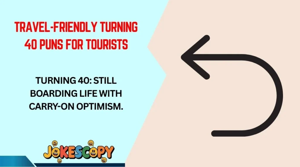 Travel-Friendly Turning 40 Puns for Tourists