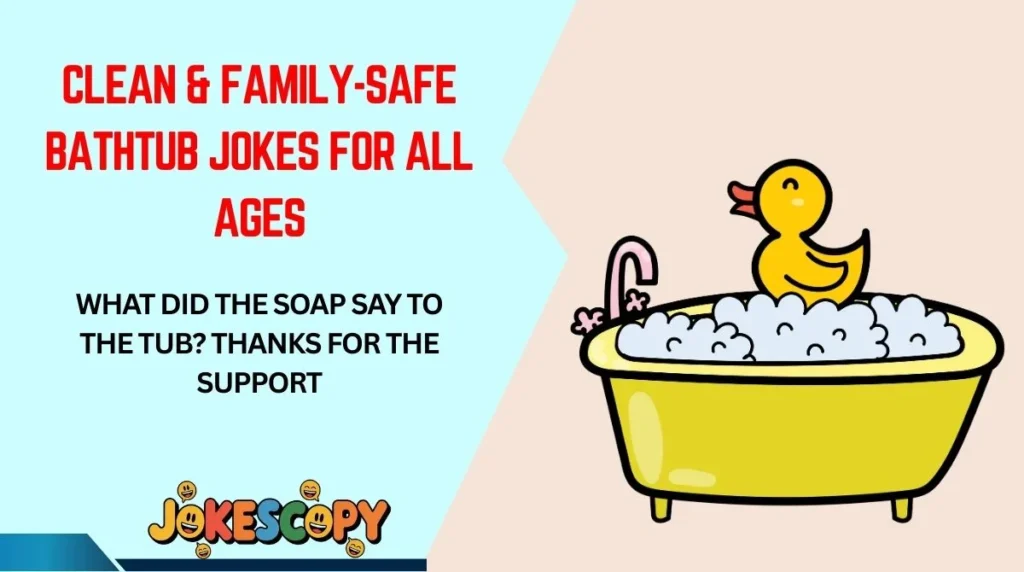Clean & Family-Safe Bathtub Jokes for All Ages