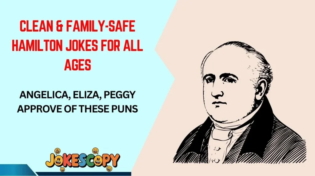 Clean & Family-Safe Hamilton Jokes for All Ages