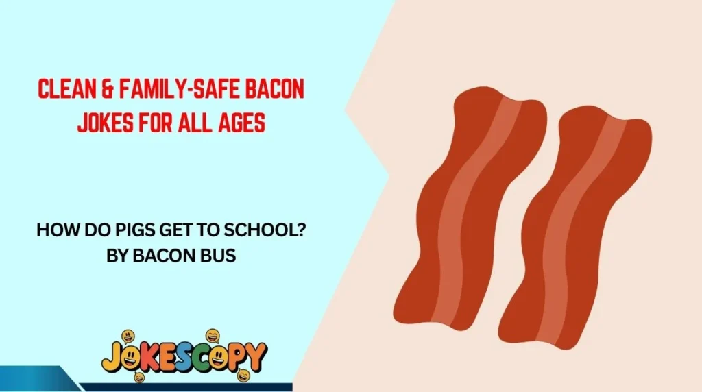 Clean & Family-Safe Bacon Jokes for All Ages