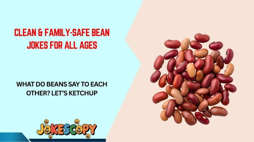 Clean & Family-Safe Bean Jokes for All Ages