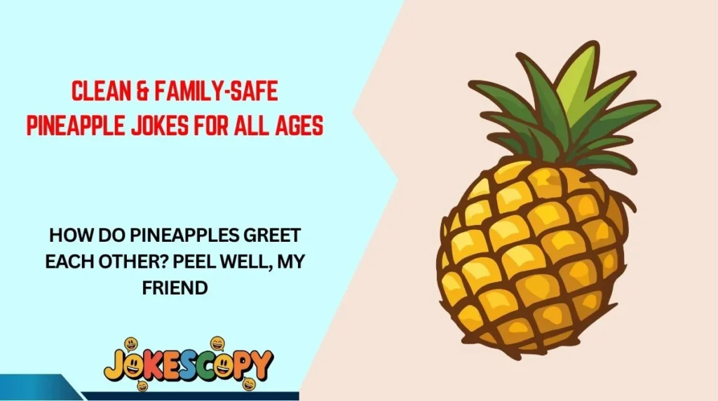 Clean & Family-Safe Pineapple Jokes for All Ages