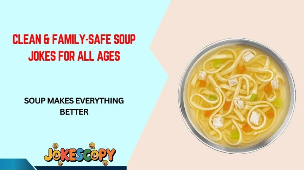 Clean & Family-Safe Soup Jokes for All Ages