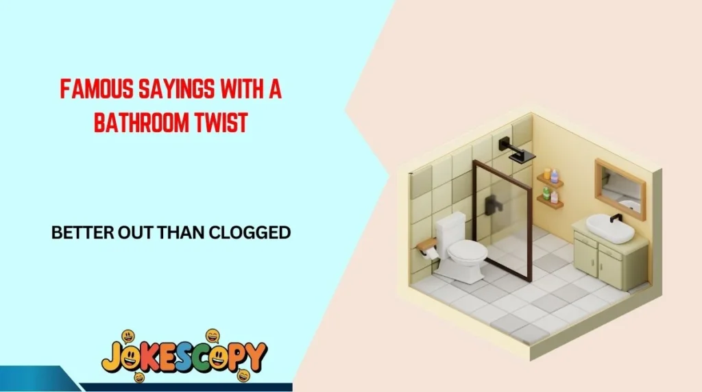 Famous Sayings With a Bathroom Twist