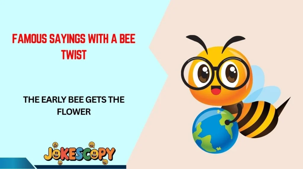 Famous Sayings With a Bee Twist