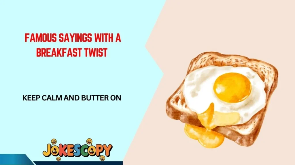 Famous Sayings With a Breakfast Twist