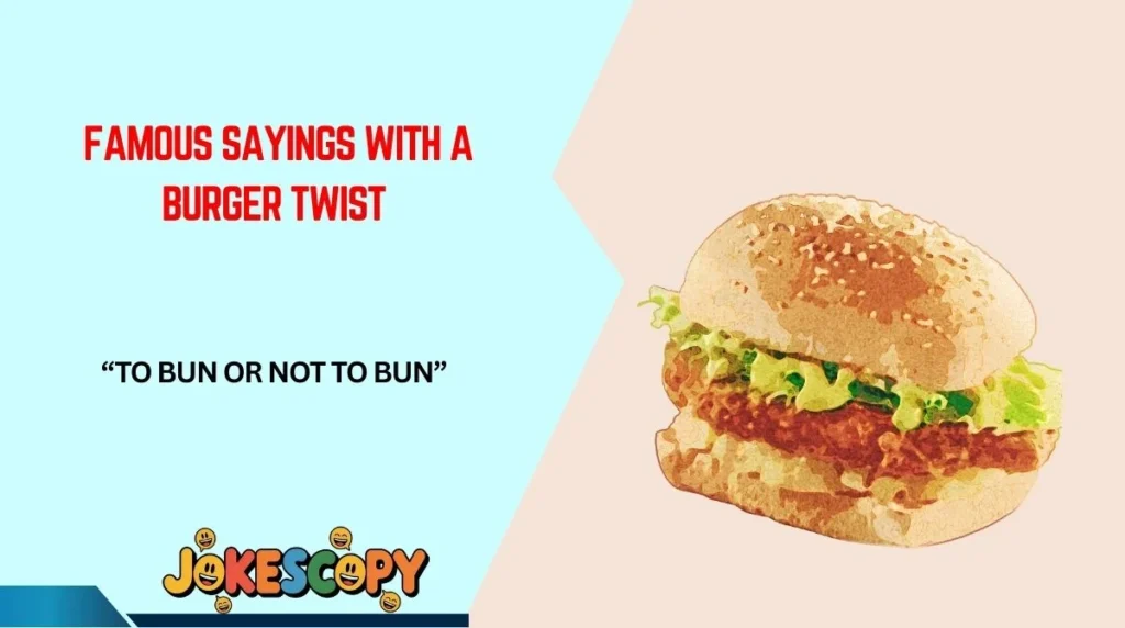 Famous Sayings With a Burger Twist