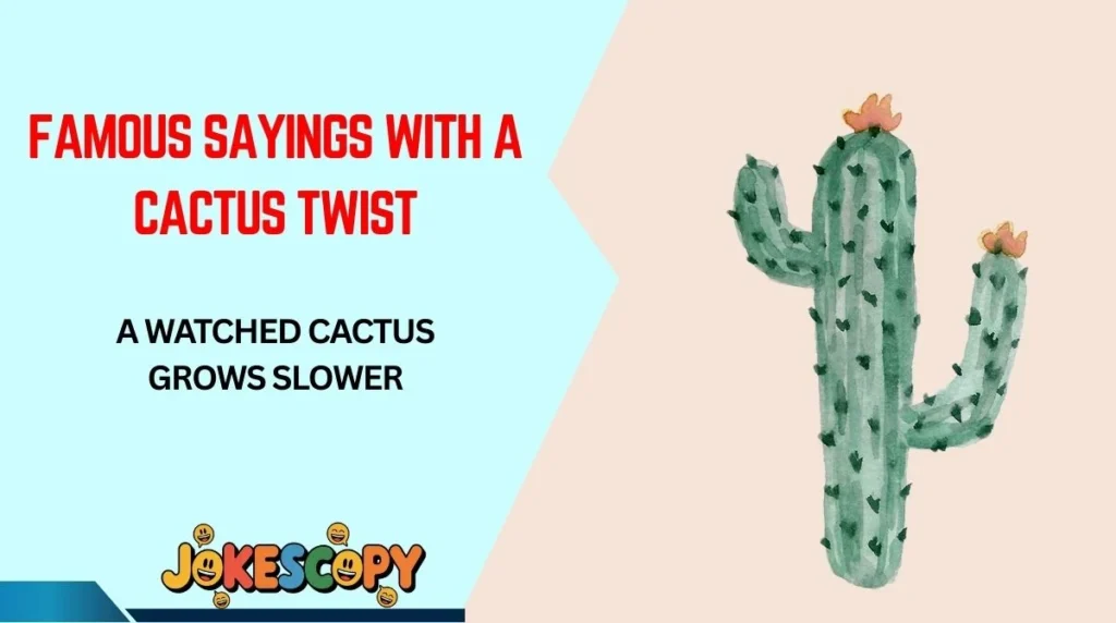Famous Sayings With a Cactus Twist