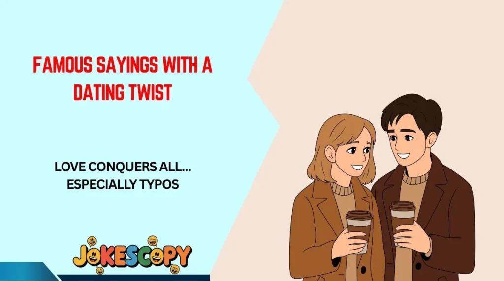 Famous Sayings With a Dating Twist
