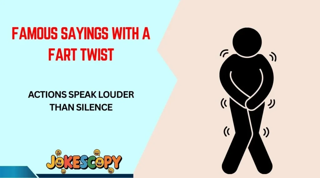 Famous Sayings With a Fart Twist