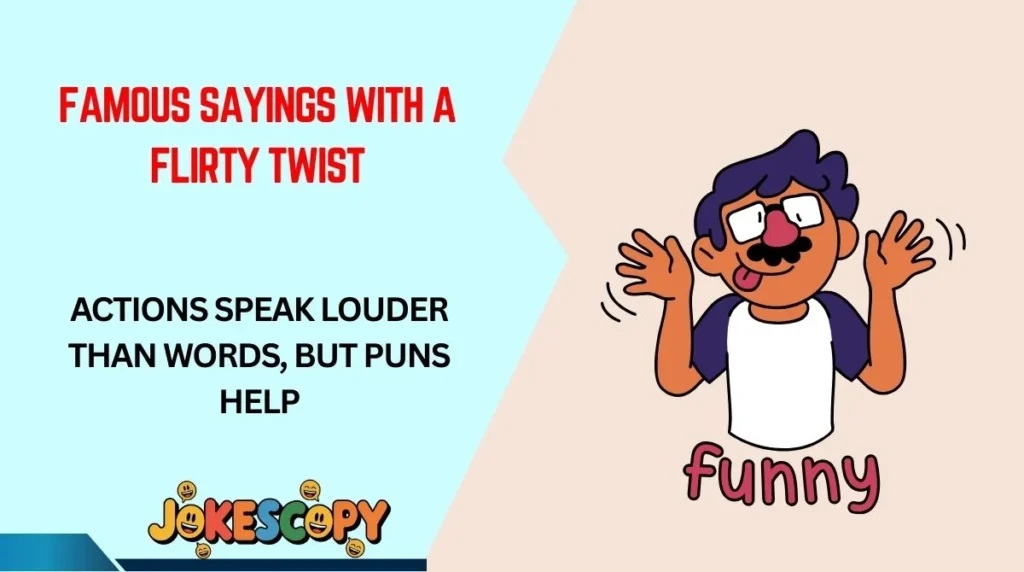 Famous Sayings With a Flirty Twist