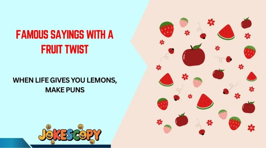 Famous Sayings With a Fruit Twist