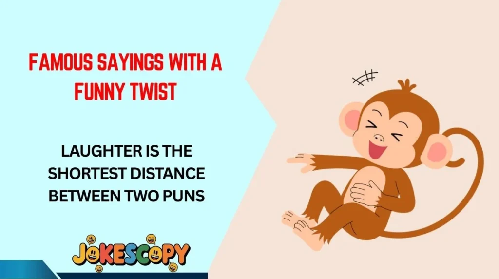 Famous Sayings With a Funny Twist