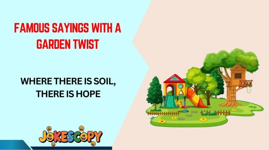Famous Sayings With a Garden Twist