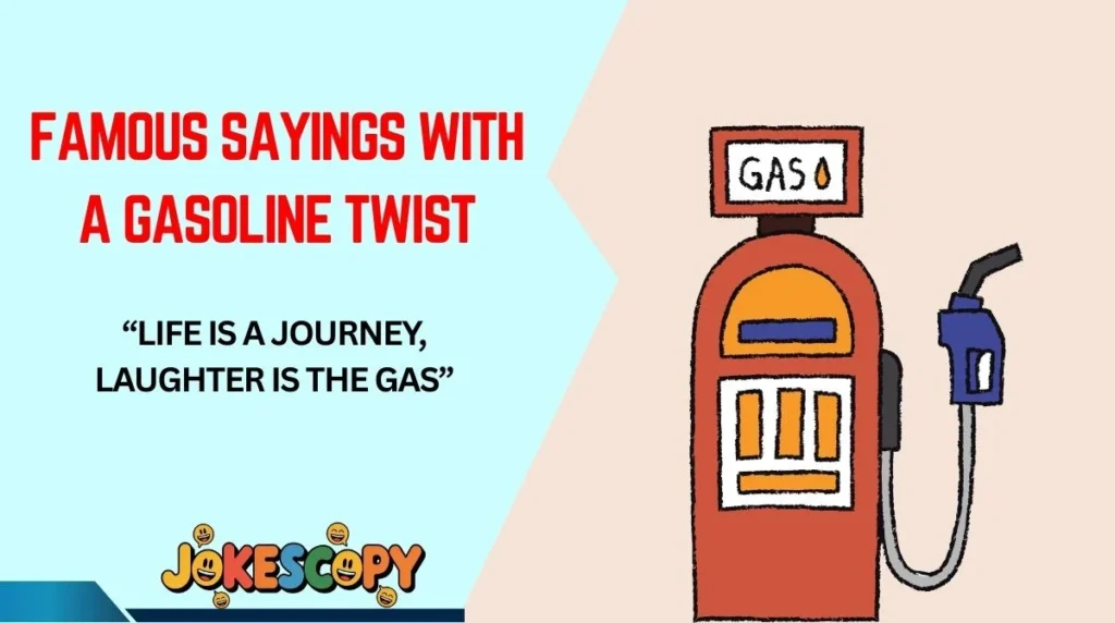Famous Sayings With a Gasoline Twist