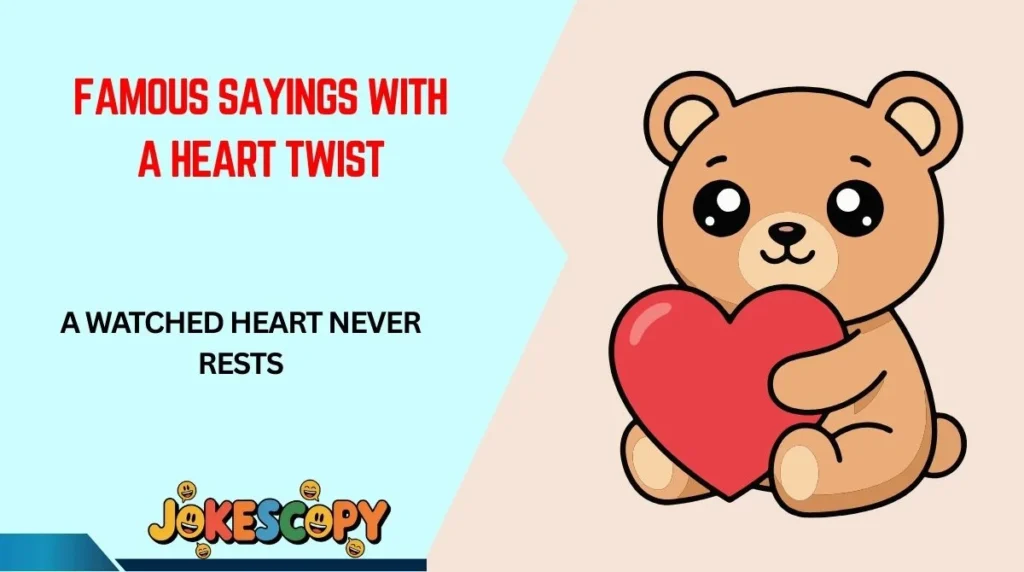 Famous Sayings With a Heart Twist