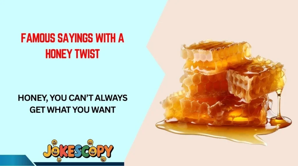 Famous Sayings With a Honey Twist