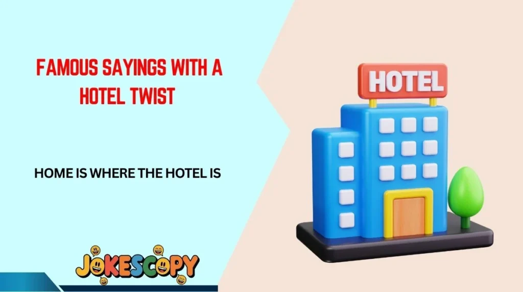 Famous Sayings With a Hotel Twist