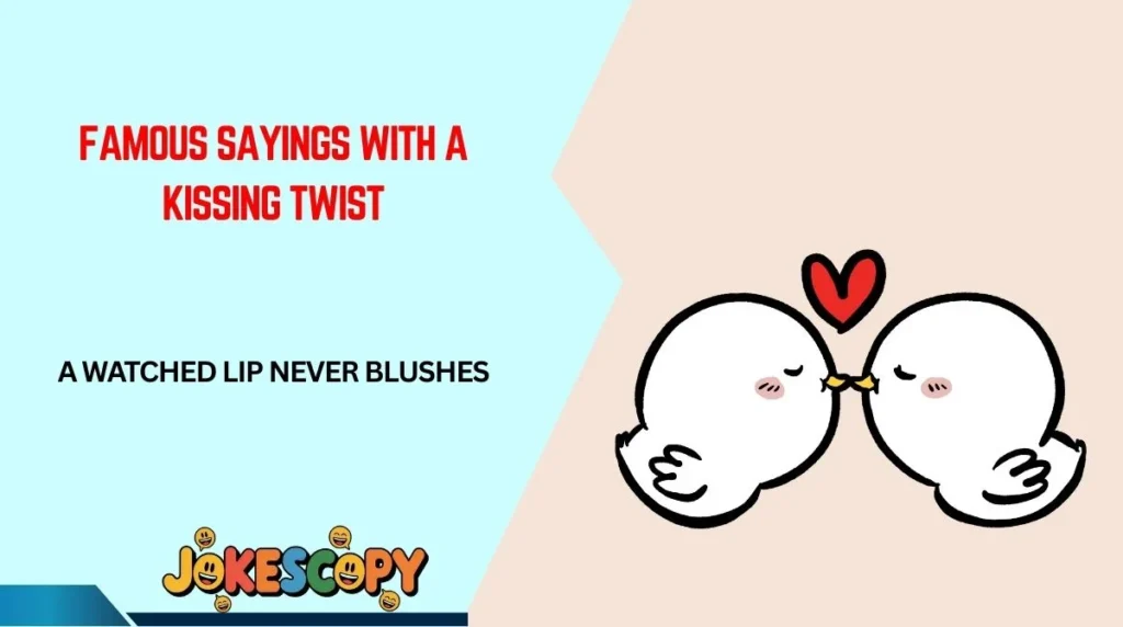 Famous Sayings With a Kissing Twist