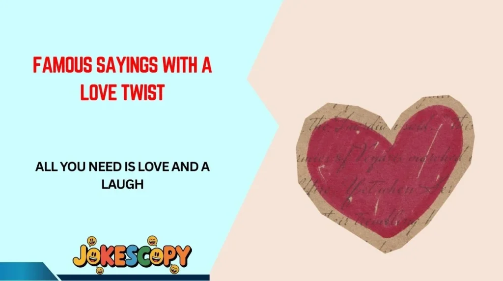 Famous Sayings With a Love Twist