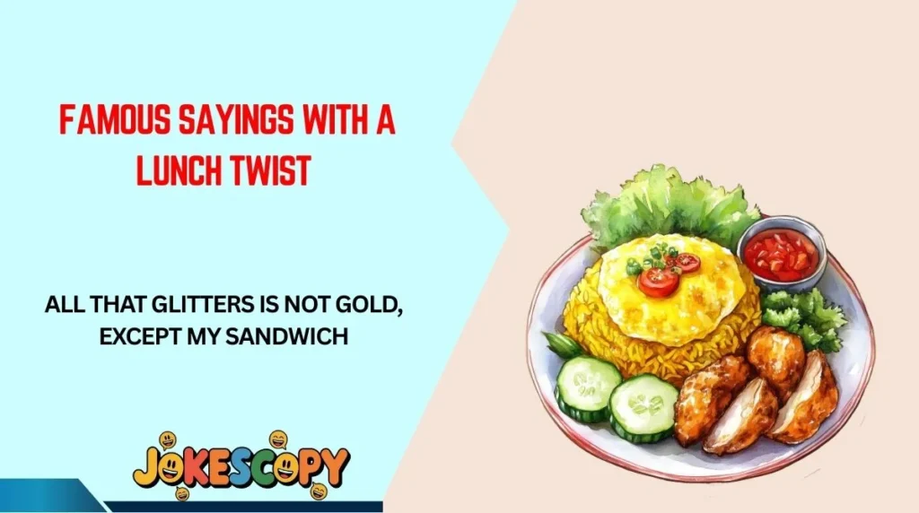 Famous Sayings With a Lunch Twist
