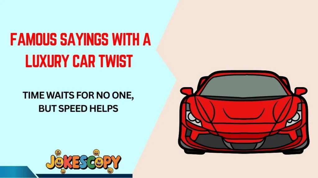 Famous Sayings With a Luxury Car Twist