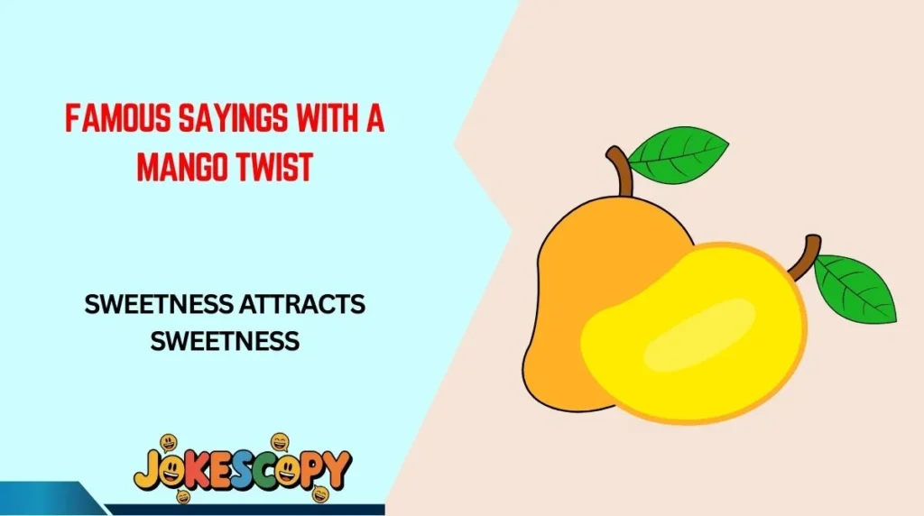 Famous Sayings With a Mango Twist