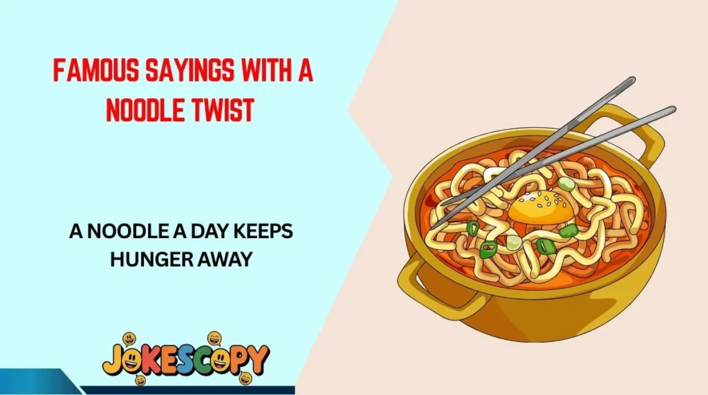 Famous Sayings With a Noodle Twist