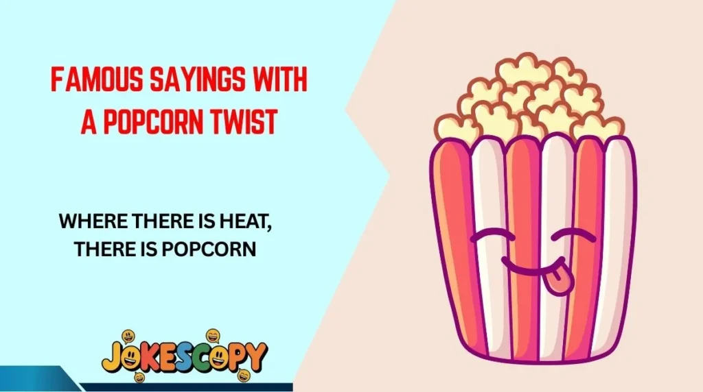 Famous Sayings With a Popcorn Twist
