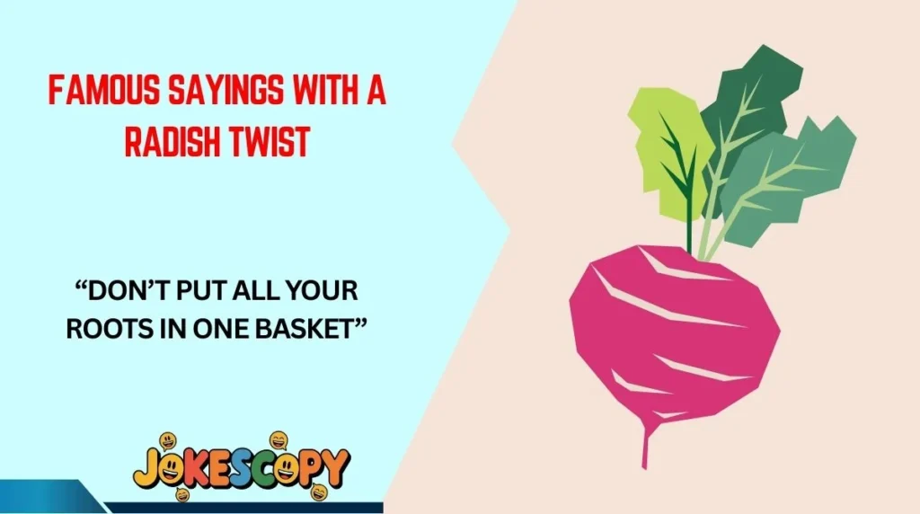 Famous Sayings With a Radish Twist