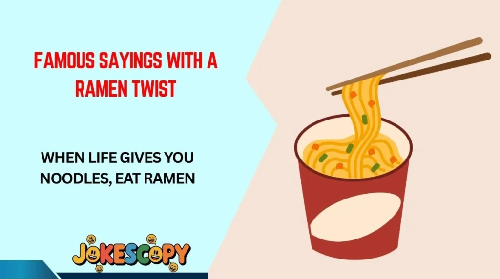 Famous Sayings With a Ramen Twist
