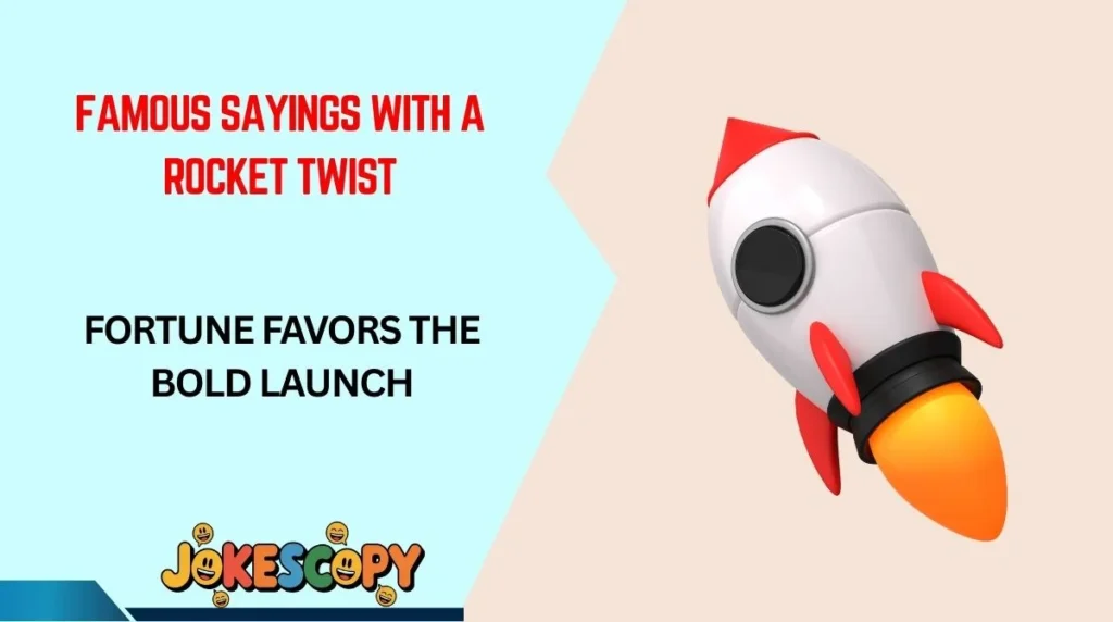 Famous Sayings With a Rocket Twist