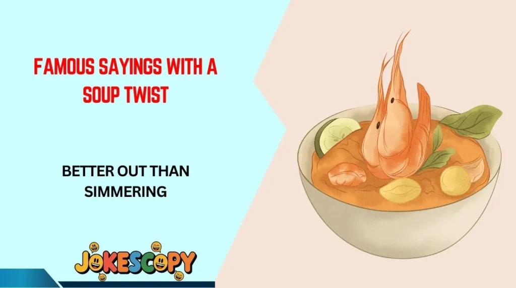 Famous Sayings With a Soup Twist