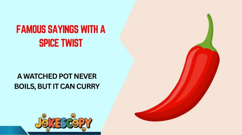 Famous Sayings With a Spice Twist