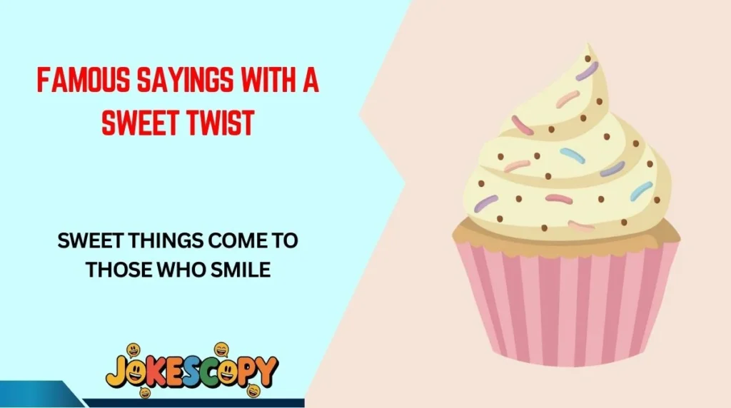 Famous Sayings With a Sweet Twist