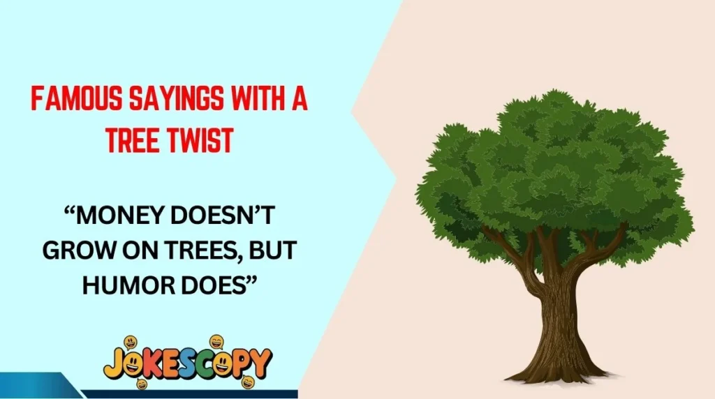 Famous Sayings With a Tree Twist