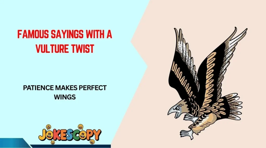 Famous Sayings With a Vulture Twist