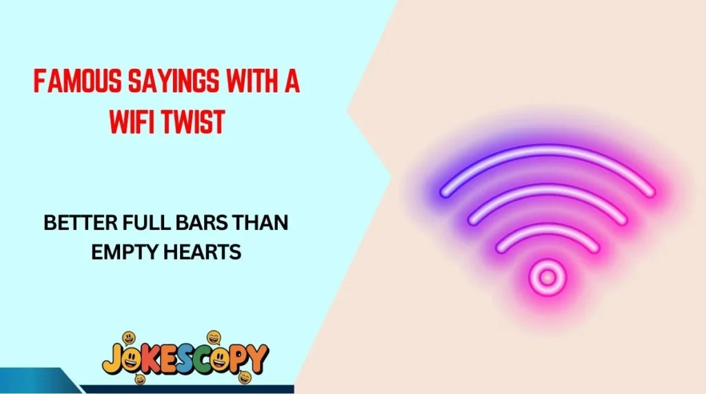 Famous Sayings With a WiFi Twist