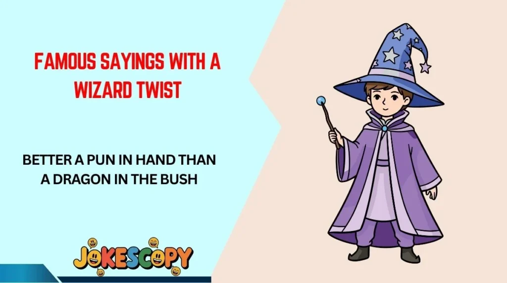 Famous Sayings With a Wizard Twist