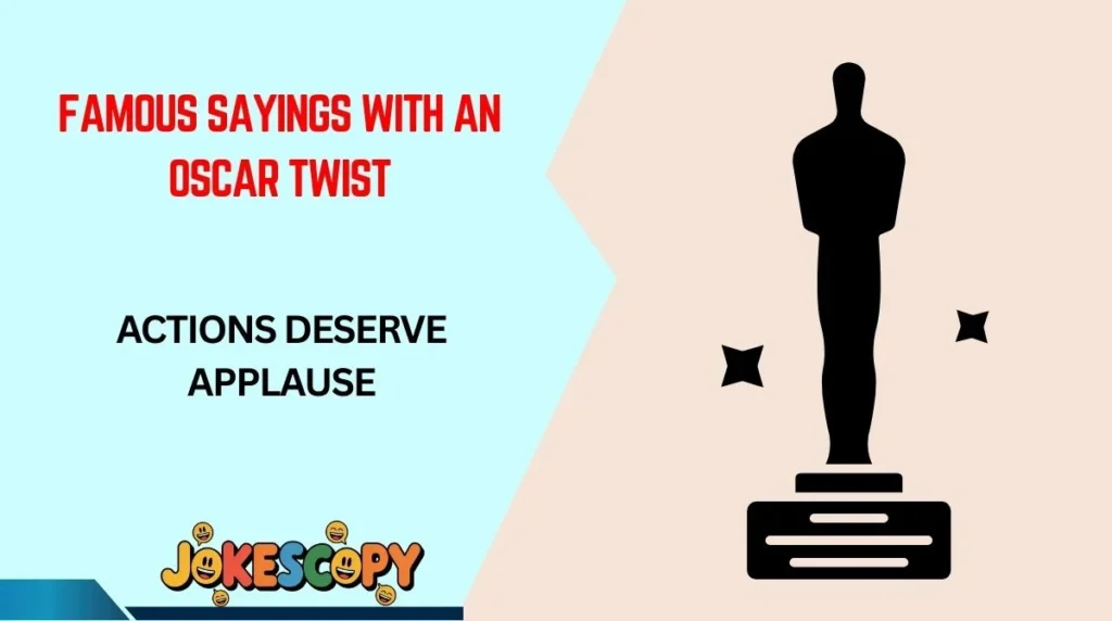 Famous Sayings With an Oscar Twist