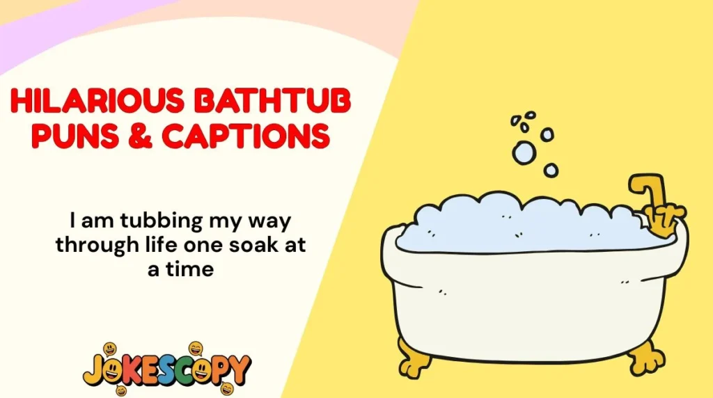 Hilarious Bathtub Puns & Captions