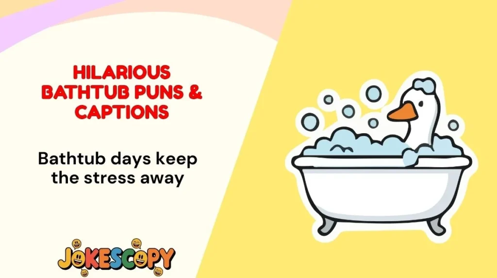 Hilarious Bathtub Puns & Captions