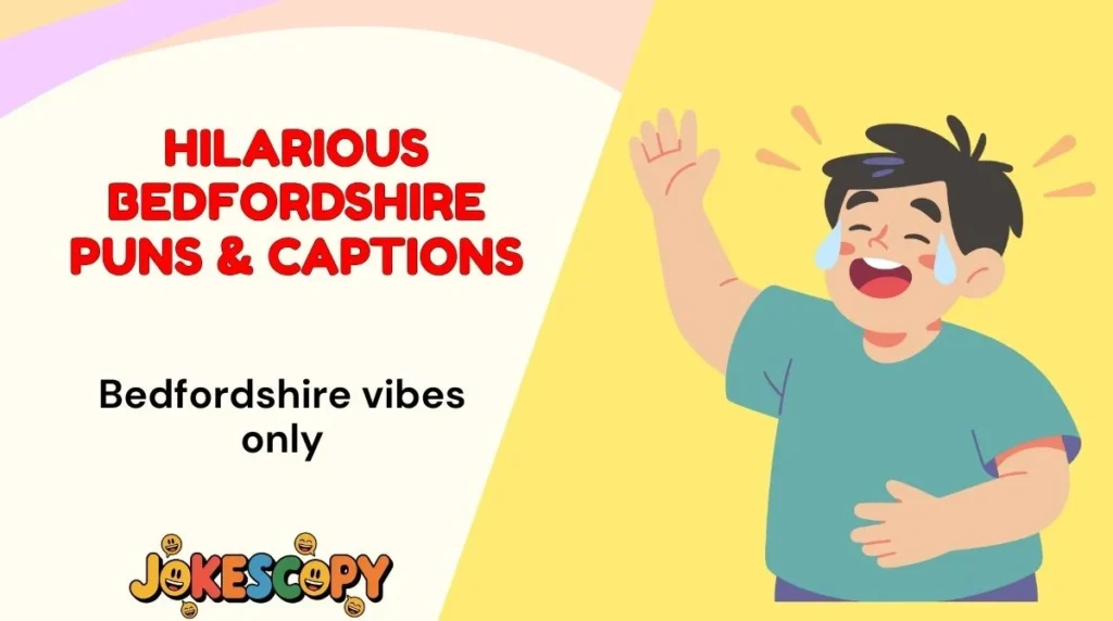 Hilarious Bedfordshire Puns & Captions