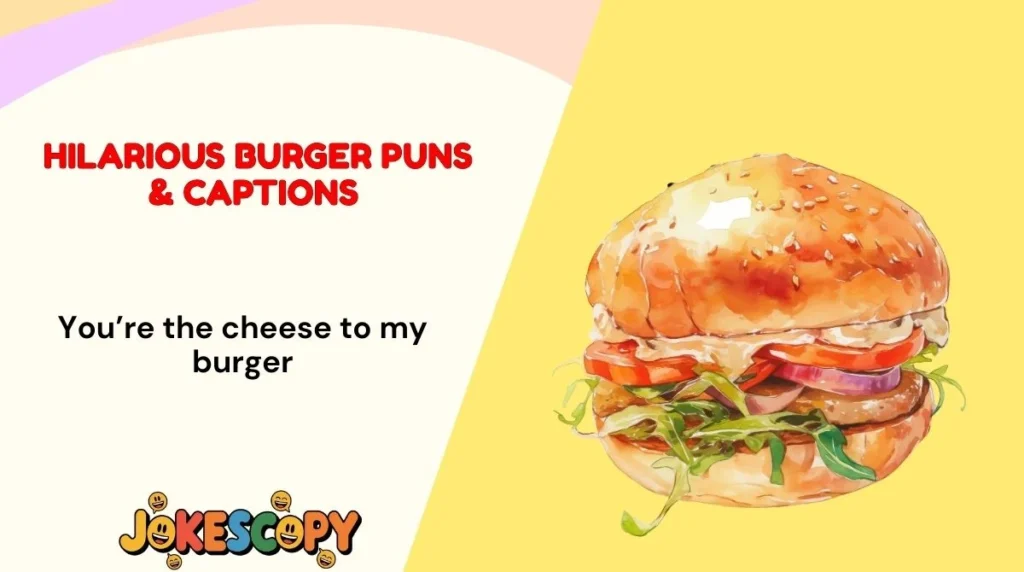 Hilarious Burger Puns & Captions