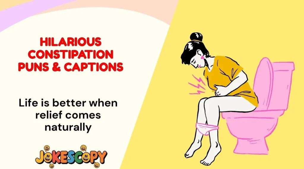 Hilarious Constipation Puns & Captions