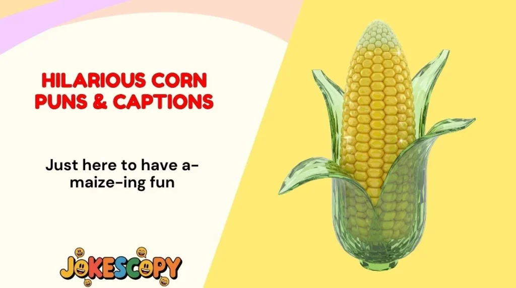 Hilarious Corn Puns & Captions