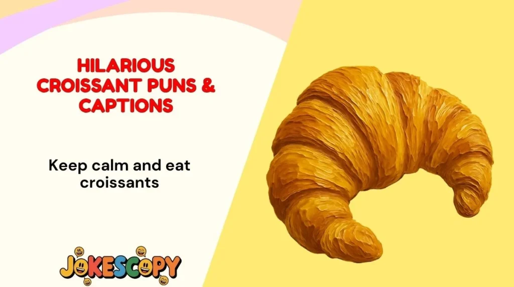 Hilarious Croissant Puns & Captions