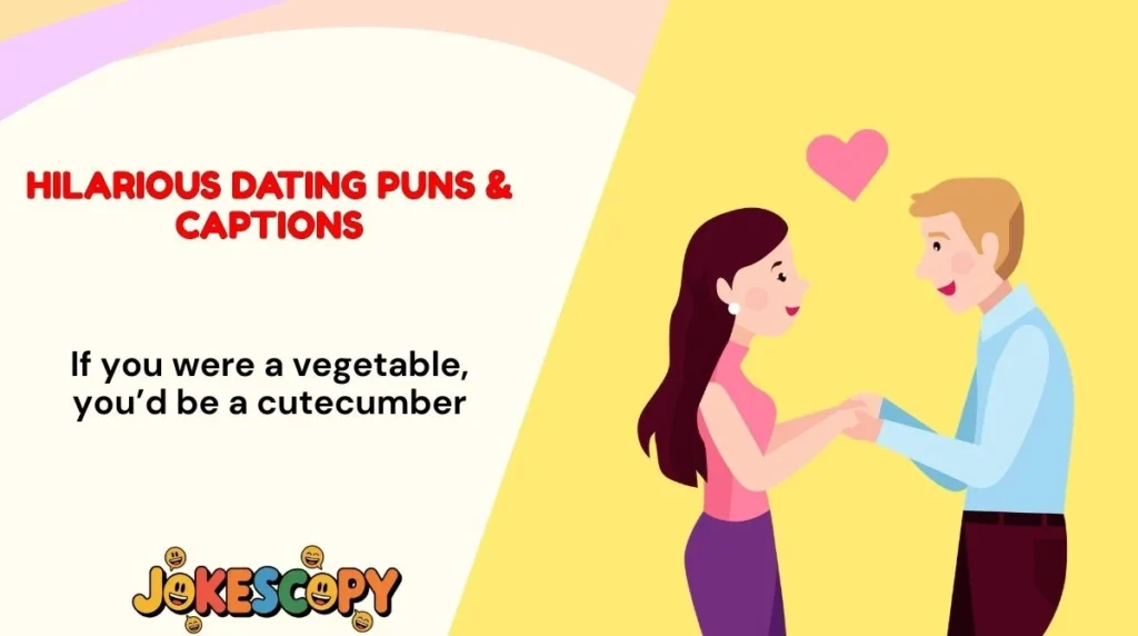 Hilarious Dating Puns & Captions