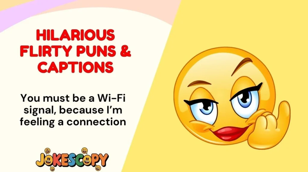 Hilarious Flirty Puns & Captions
